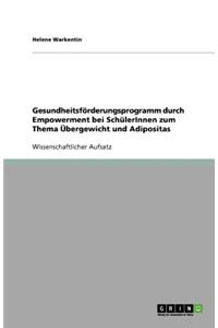 Gesundheitsförderungsprogramm durch Empowerment bei SchülerInnen zum Thema Übergewicht und Adipositas