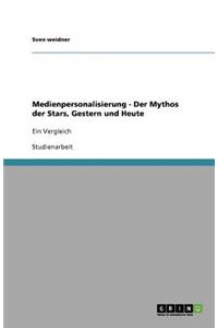 Medienpersonalisierung - Der Mythos der Stars, Gestern und Heute