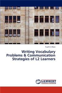Writing Vocabulary Problems & Communication Strategies of L2 Learners