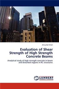 Evaluation of Shear Strength of High Strength Concrete Beams