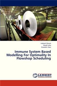 Immune System Based Modelling for Optimality in Flowshop Scheduling