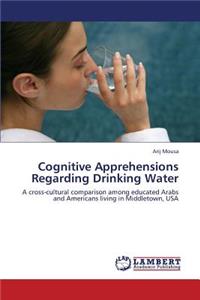 Cognitive Apprehensions Regarding Drinking Water
