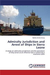 Admiralty Jurisdiction and Arrest of Ships in Sierra Leone