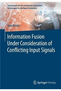 Information Fusion Under Consideration of Conflicting Input Signals