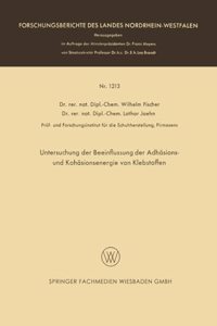 Untersuchung der Beeinflussung der Adhäsions- und Kohäsionsenergie von Klebstoffen