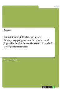 Entwicklung & Evaluation eines Bewegungsprogramms für Kinder und Jugendliche der Sekundarstufe I innerhalb des Sportunterrichts