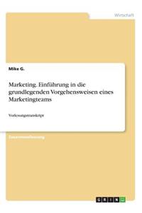 Marketing. Einführung in die grundlegenden Vorgehensweisen eines Marketingteams