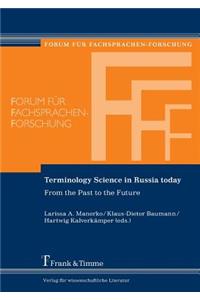 Terminology Science in Russia Today. from the Past to the Future