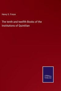 tenth and twelfth Books of the Institutions of Quintilian