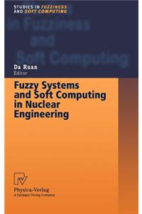 Fuzzy Systems and Soft Computing in Nuclear Engineering