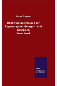 Denkwürdigkeiten aus der Regierungszeit Georgs II. und Georgs III.