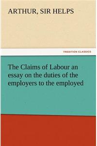 Claims of Labour an essay on the duties of the employers to the employed