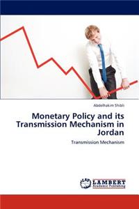 Monetary Policy and its Transmission Mechanism in Jordan