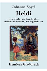 Heidis Lehr- und Wanderjahre / Heidi kann brauchen, was es gelernt hat (Großdruck)