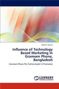 Influence of Technology Based Marketing in Grameen Phone, Bangladesh