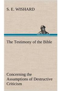 Testimony of the Bible Concerning the Assumptions of Destructive Criticism