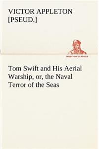 Tom Swift and His Aerial Warship, or, the Naval Terror of the Seas