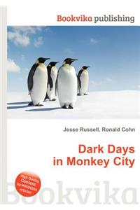 Dark Days in Monkey City