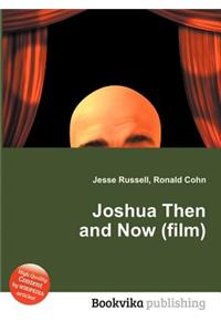 Joshua Then and Now (Film)