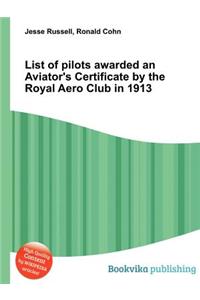 List of Pilots Awarded an Aviator's Certificate by the Royal Aero Club in 1913