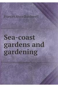 Sea-Coast Gardens and Gardening