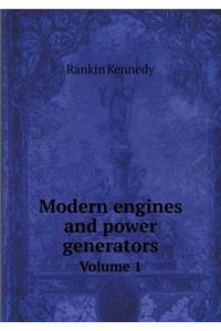Modern engines and power generators Volume 1