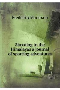 Shooting in the Himalayas a Journal of Sporting Adventures