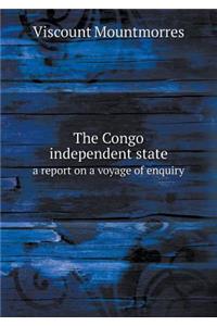 The Congo independent state a report on a voyage of enquiry