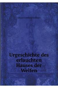 Urgeschichte Des Erlauchten Hauses Der Welfen