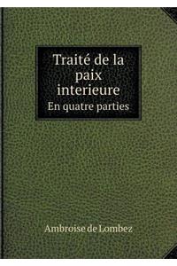 Traité de la paix interieure En quatre parties