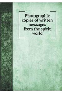 Photographic Copies of Written Messages from the Spirit World