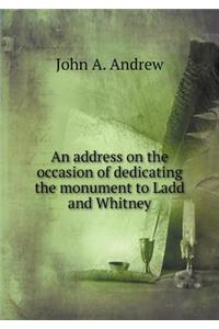 An Address on the Occasion of Dedicating the Monument to Ladd and Whitney