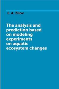 The Analysis and Prediction Based on Modeling Experiments Aquatic Ecosystem Changes