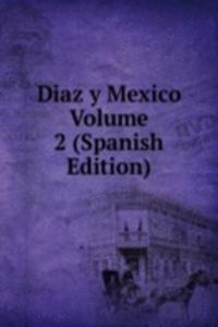 Diaz y Mexico Volume 2 (Spanish Edition)