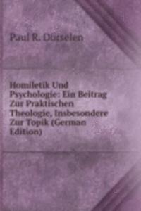 Homiletik Und Psychologie: Ein Beitrag Zur Praktischen Theologie, Insbesondere Zur Topik (German Edition)