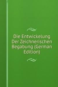 Die Entwickelung Der Zeichnerischen Begabung (German Edition)