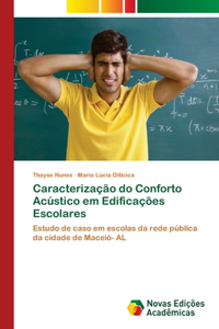 Caracterização do Conforto Acústico em Edificações Escolares
