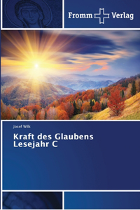 Kraft des Glaubens Lesejahr C