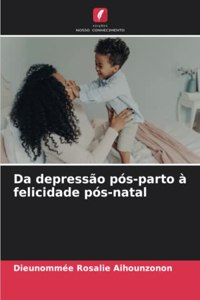 Da depressão pós-parto à felicidade pós-natal