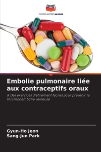 Embolie pulmonaire liée aux contraceptifs oraux