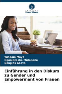 Einführung in den Diskurs zu Gender und Empowerment von Frauen