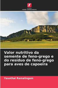 Valor nutritivo da semente de feno-grego e do resíduo de feno-grego para aves de capoeira
