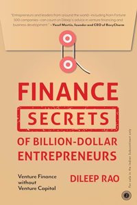 Finance Secrets of Billion-Dollar Entrepreneurs: Venture Finance without Venture Capital