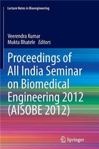 Proceedings of All India Seminar on Biomedical Engineering 2012 (Aisobe 2012)