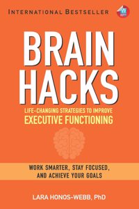 BRAIN HACKS: Life-Changing Strategies to Improve Executive Functioning