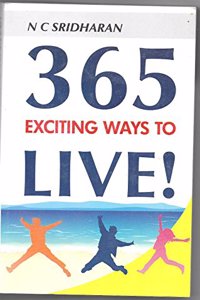 365 Exciting Ways to Live (First Edition, 2013) (First Edition, 2013)