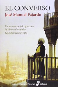 El converso: En los mares del siglo XVII la libertad viajaba bajo bandera pirata