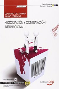 Cuaderno del alumno. Negociacion y contratacion internacional (UF1784). Certificados de profesionalidad. Marketing y compraventa internacional (COMM0110)
