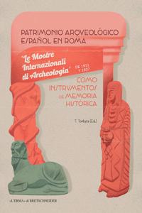 Patrimonio Arqueologico Espanol En Roma Como Instrumentos de Memoria Historica