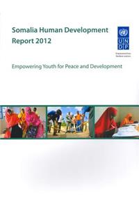 Somalia Human Development Report 2012: Empowering Youth for Peace and Development